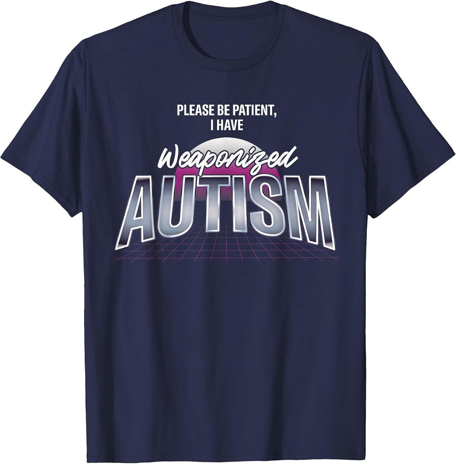 Please Be Patient I Have Weaponized Autism Autistic T-Shirt - Navy Blue
