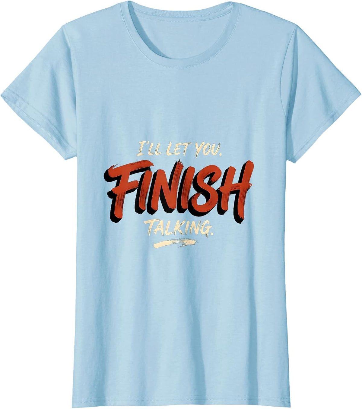 I'll Let You Finish Talking Funny Mental Health Counselor T-Shirt - Baby Blue