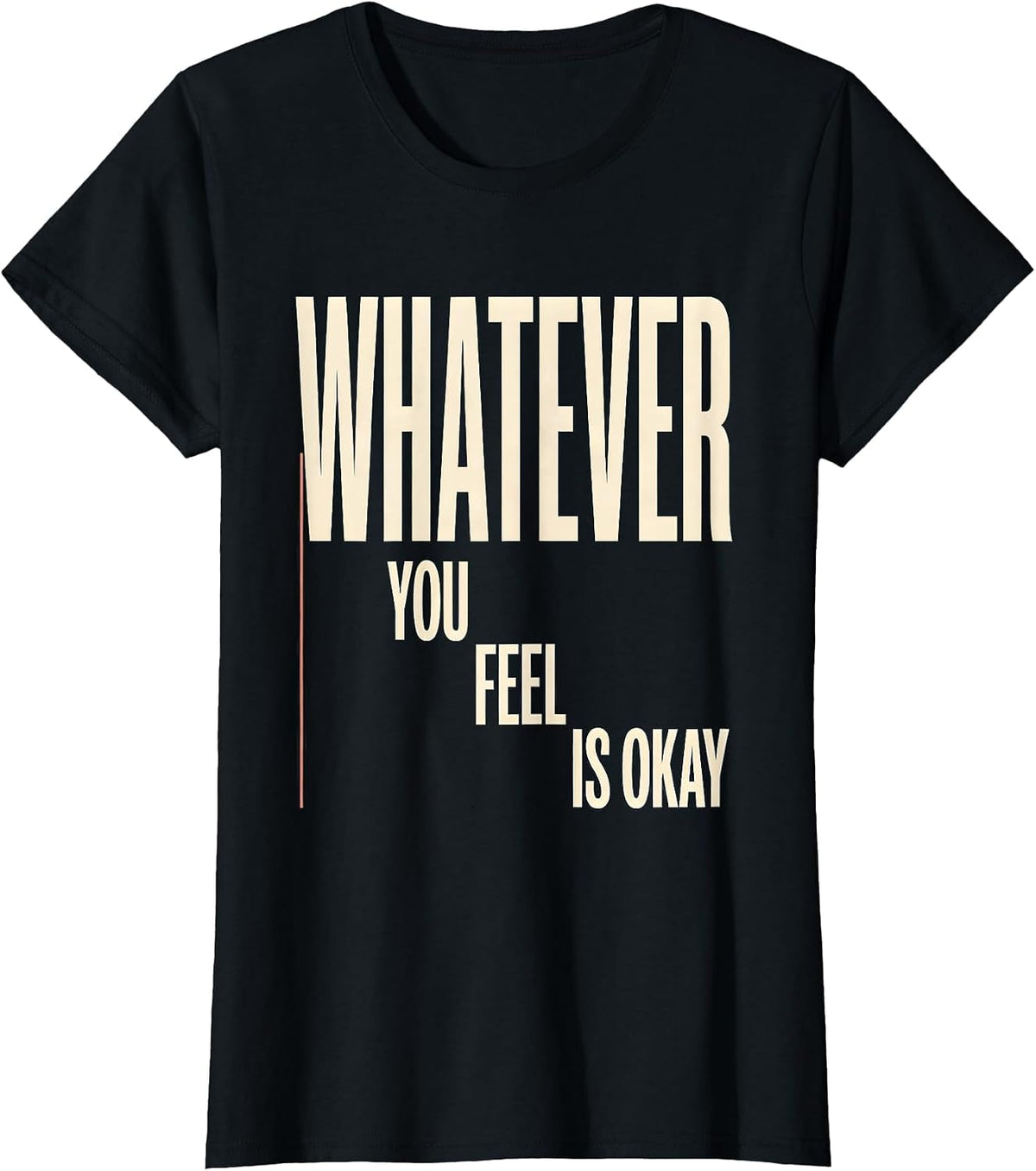Whatever You Feel Is Okay Mental Health Counselor Therapist T-Shirt - Black