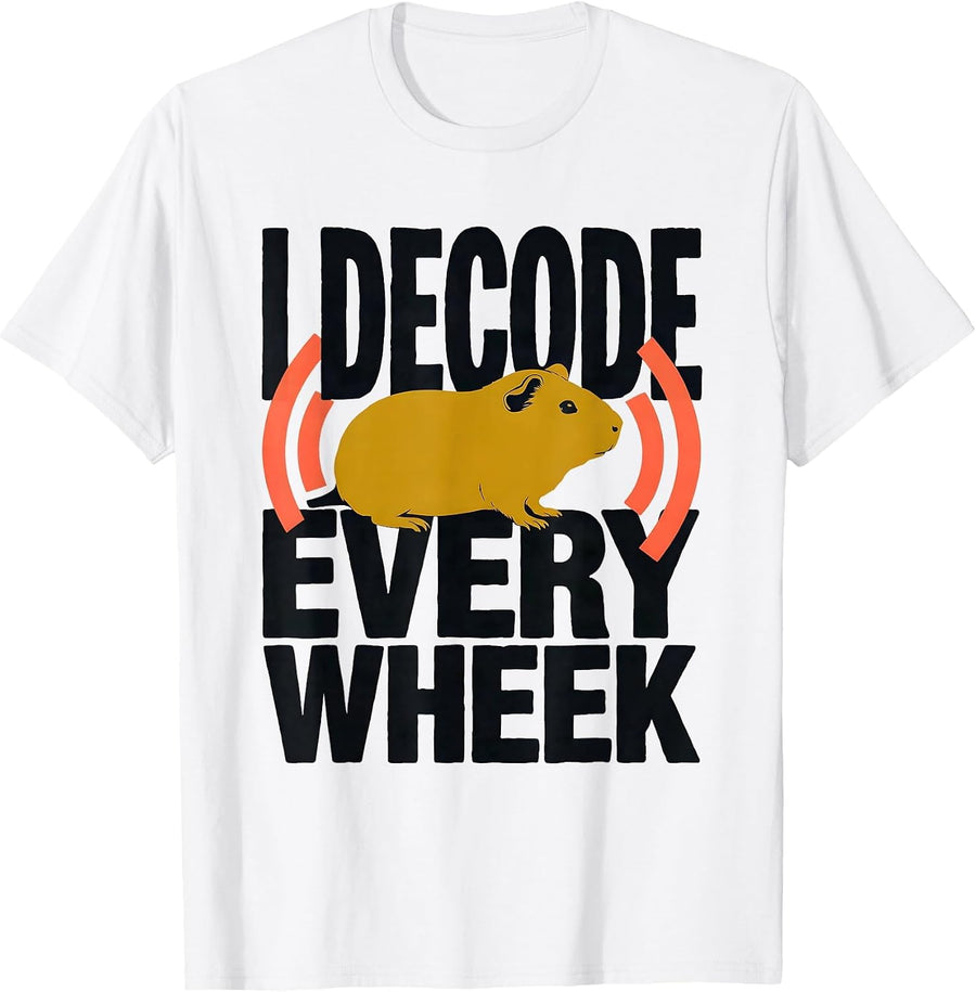 Men's I Decode Every Wheek Funny Guinea Pig Pet Lover Humor T-Shirt - White