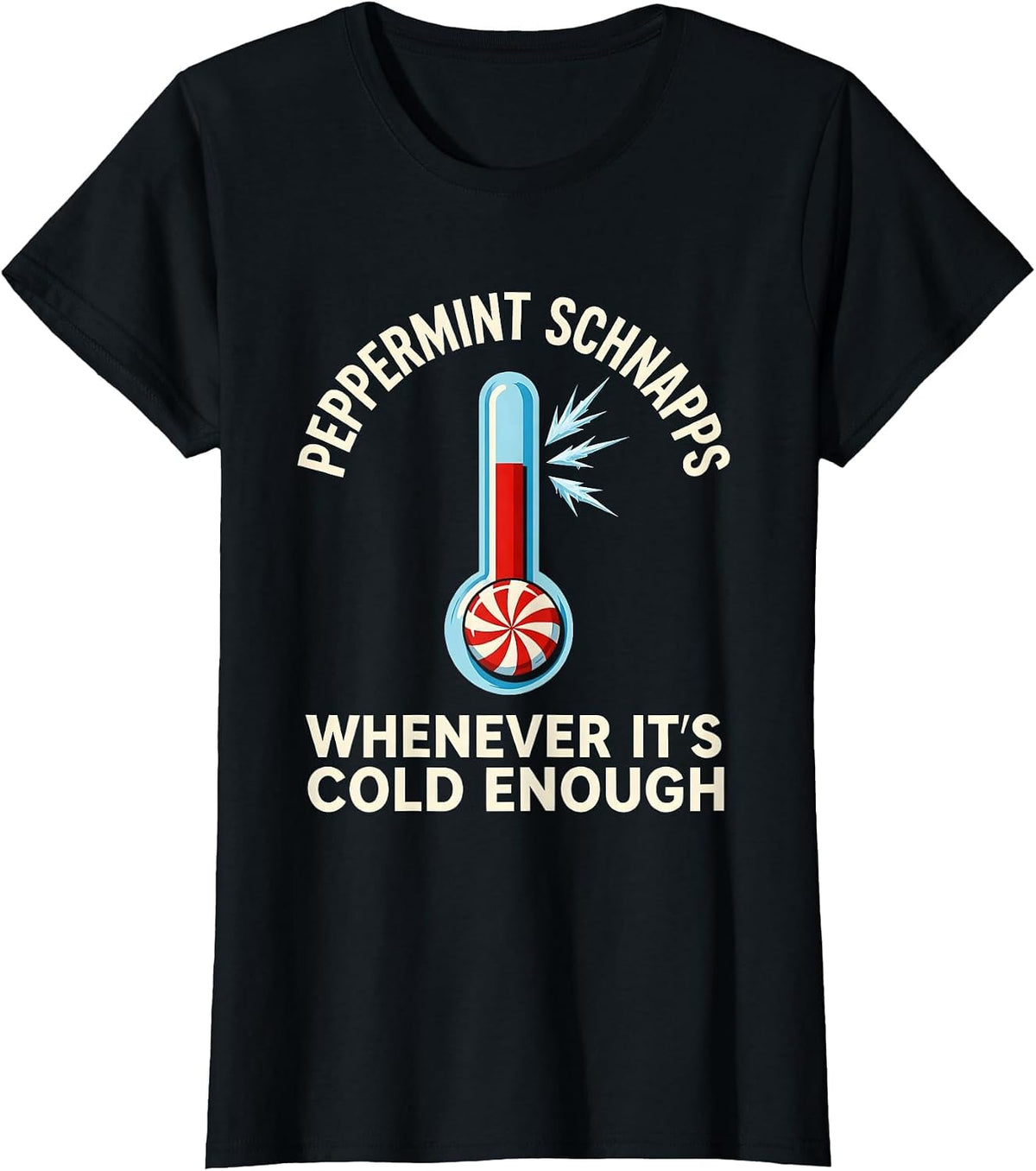 Women's Peppermint Schnapps Whenever It's Cold Enough Funny T-Shirt - Black