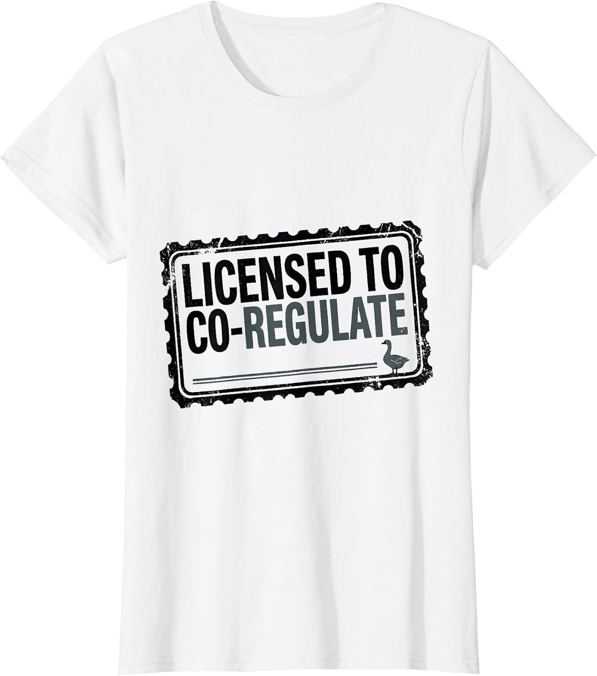 Licensed To Co-Regulate Funny Mental Health Counselor Goose T-Shirt - White