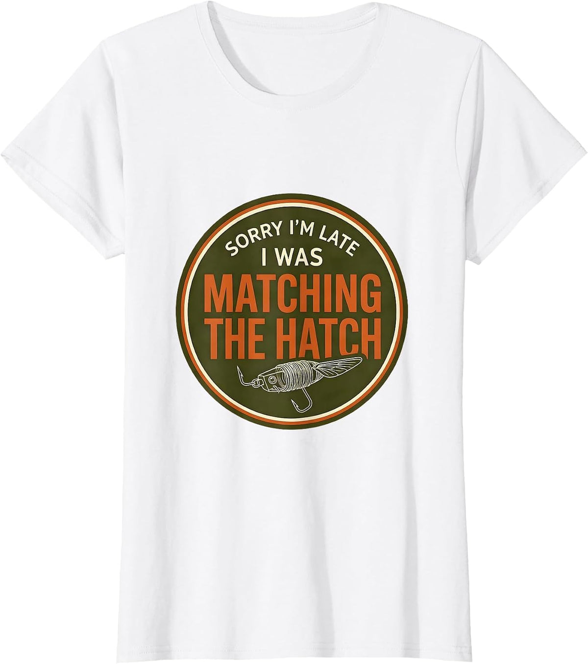 Sorry I'm Late I Was Matching The Hatch Fly Fishing T-Shirt - White