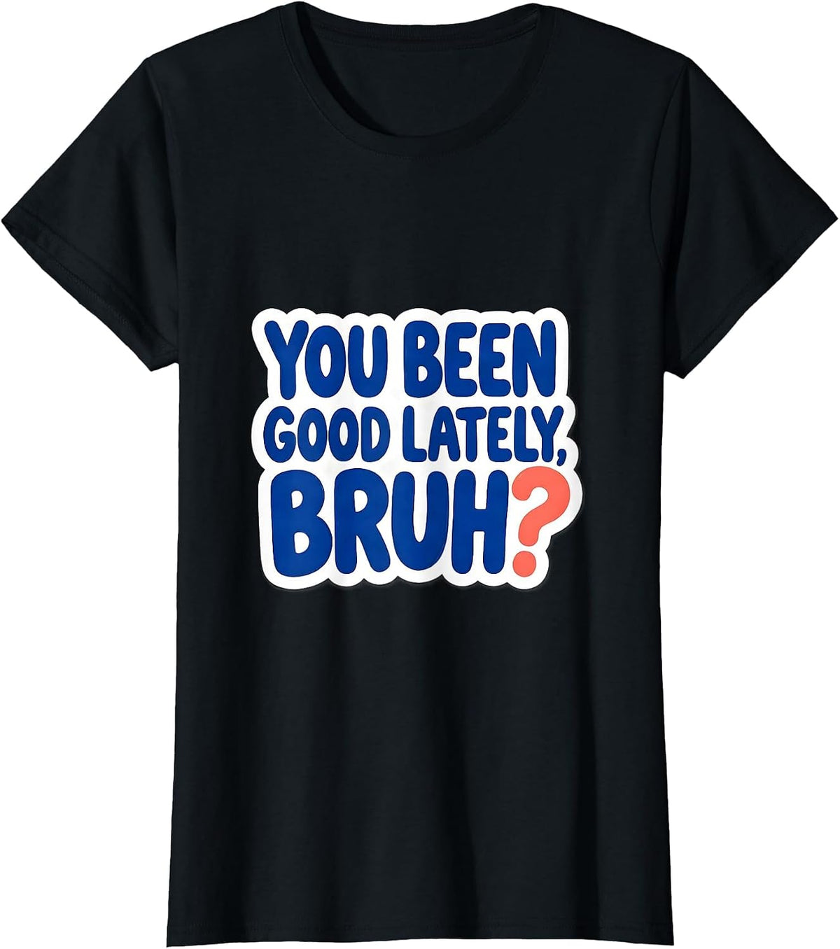 You Been Good Lately, Bruh? Funny Mental Health Counselor T-Shirt - Black