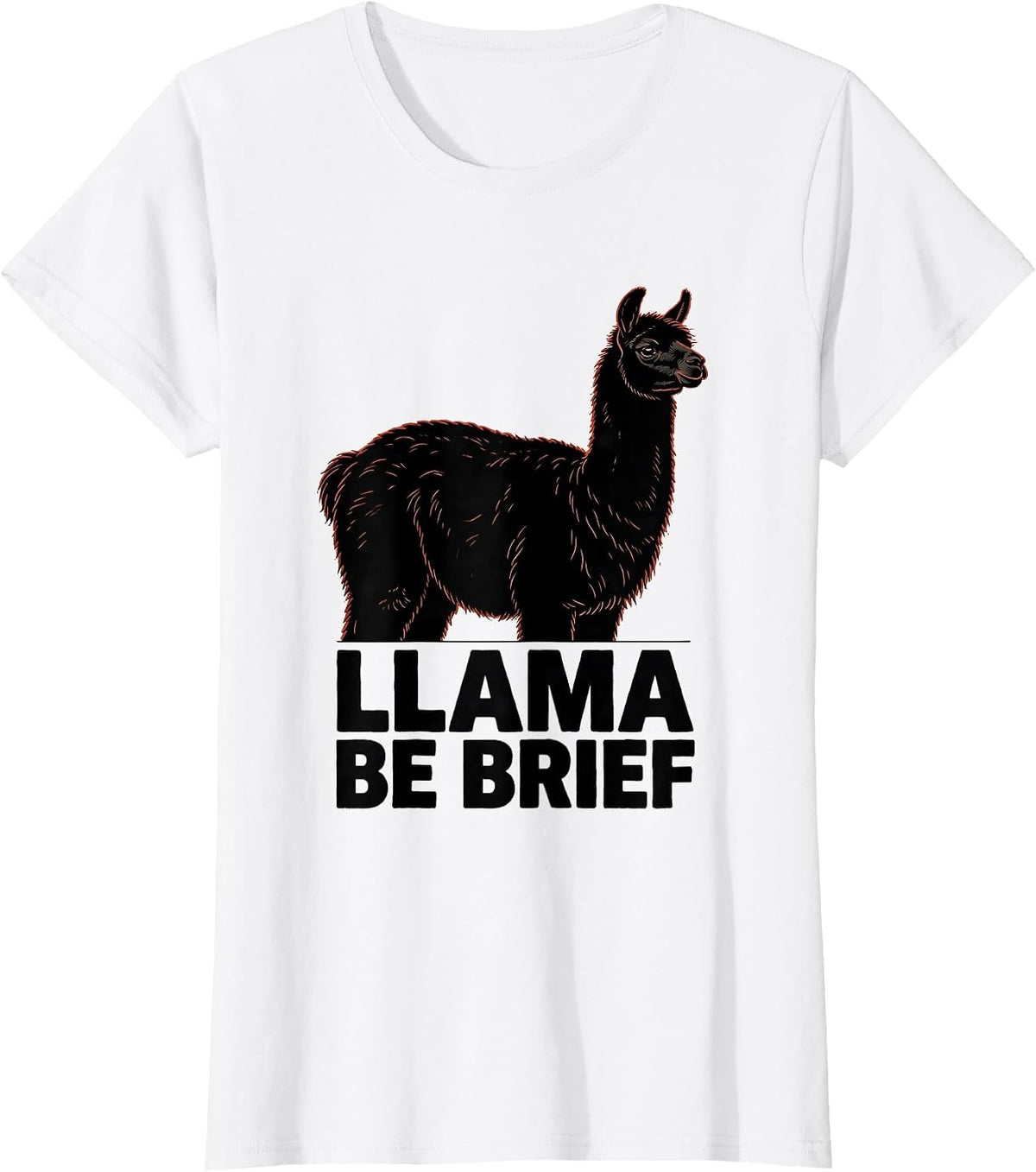 Llama Be Brief Funny Llama Alpaca Novelty Humor Casual Gift T-Shirt - White