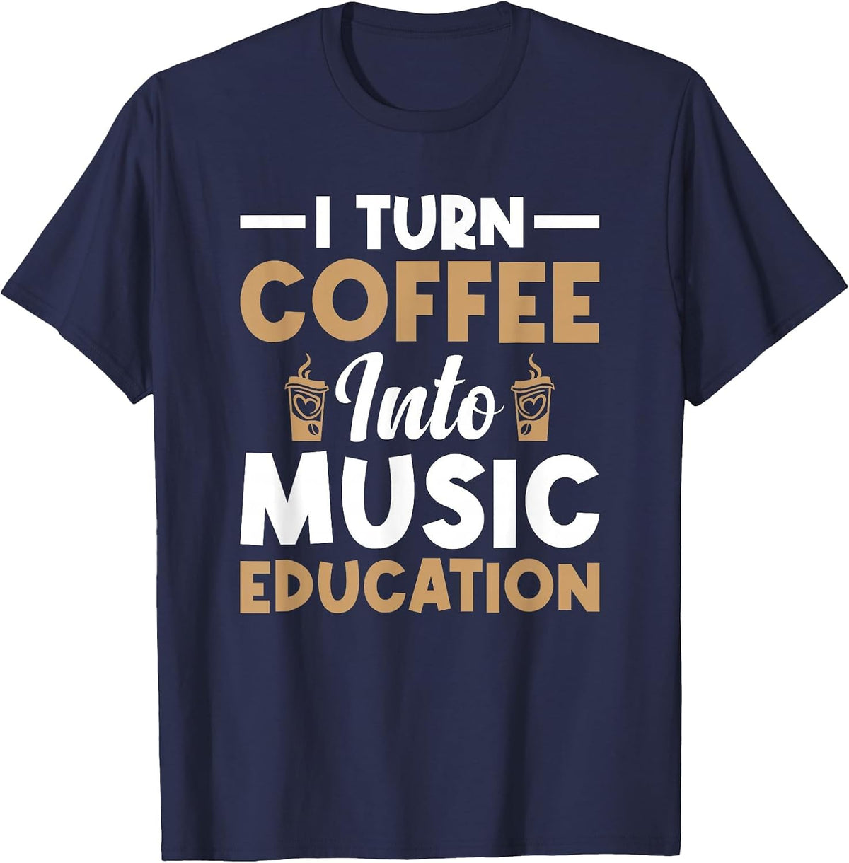 I Turn Coffee Into Music Education Music Teacher T-Shirt - Navy Blue