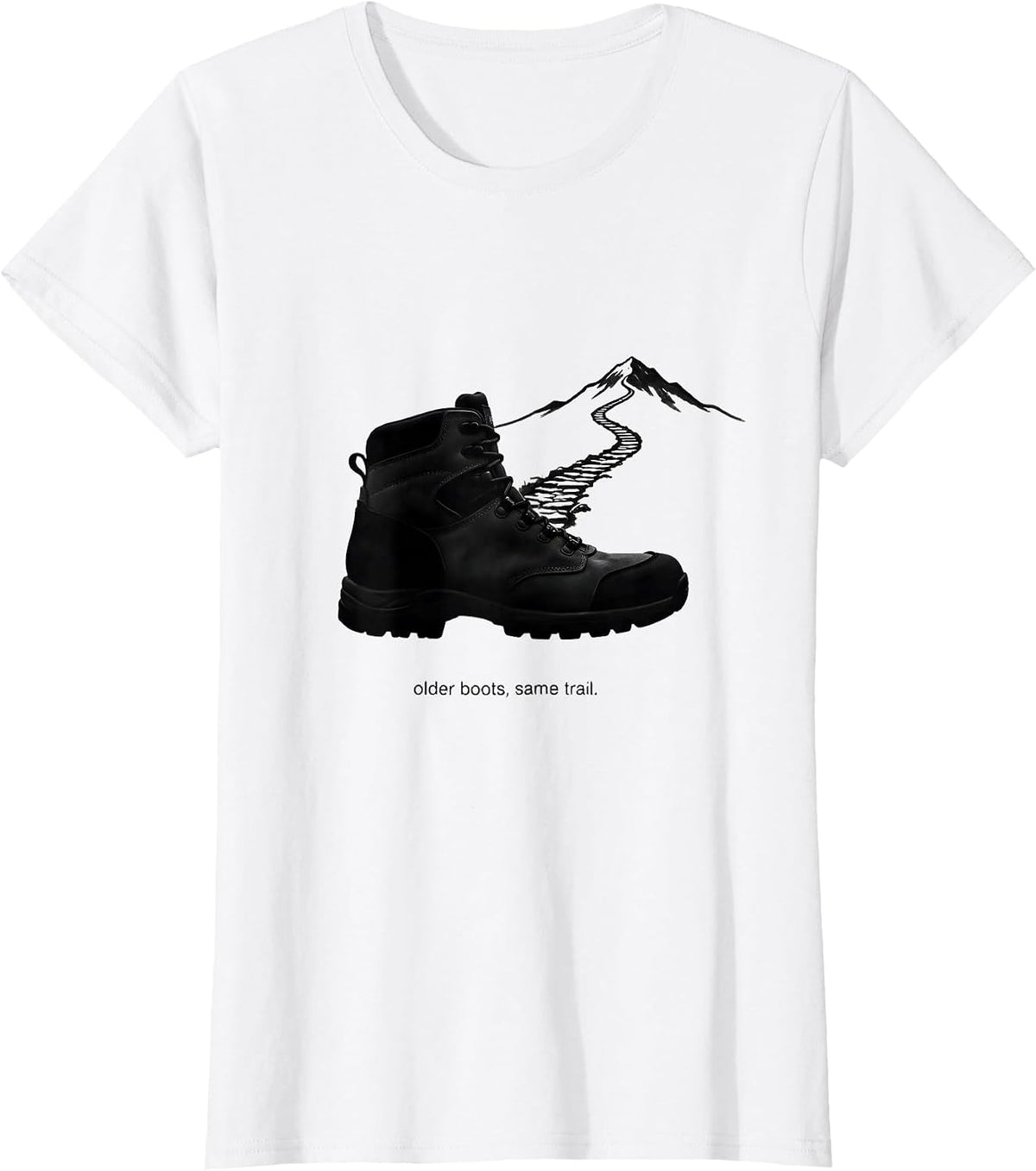 Women's older boots, same trail Funny Hiking Dad Joke Mountain Hiker T-Shirt - White