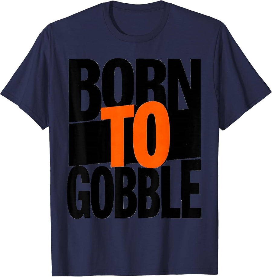 Born to Gobble Funny Thanksgiving Design T-Shirt - Navy Blue