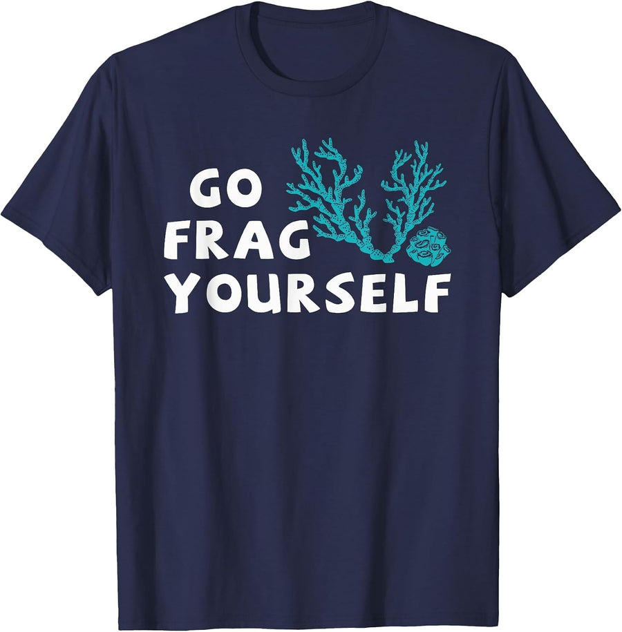Go Frag Yourself Coral Saltwater Funny Aquarist Aquarium T-Shirt - Navy Blue