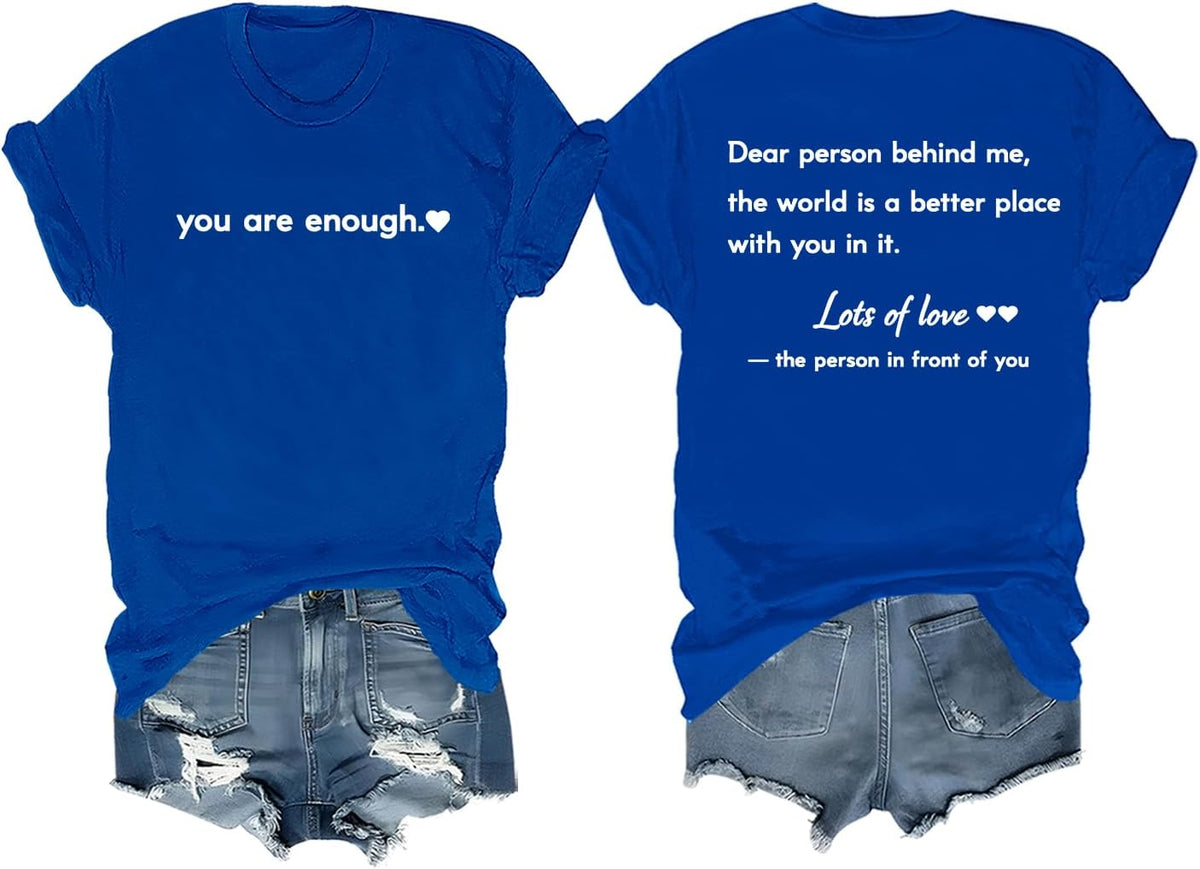 Dear Person Behind Me Shirt You are Enough Tshirt Mental Health Shirts - Crew Neck Sapphire Blue