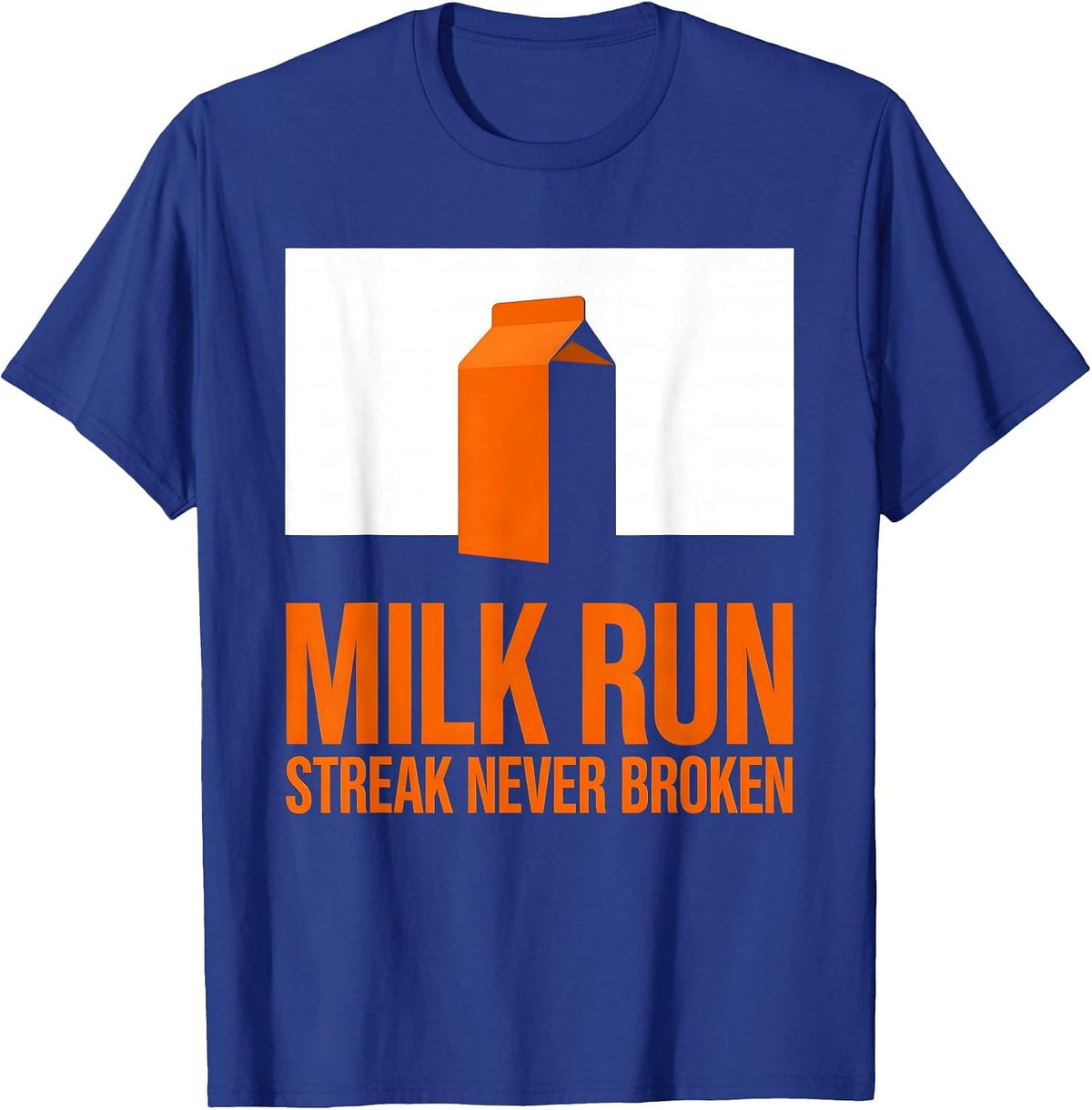 Milk Run: Streak Never Broken Funny Dad Humor T-Shirt - Royal Blue