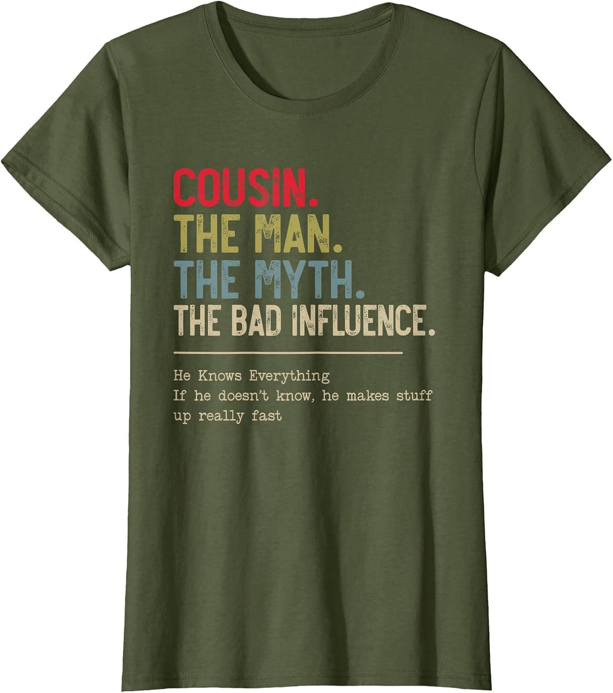 Cousin The Man The Myth The Bad Influence for Cousin T-Shirt - Olive Green