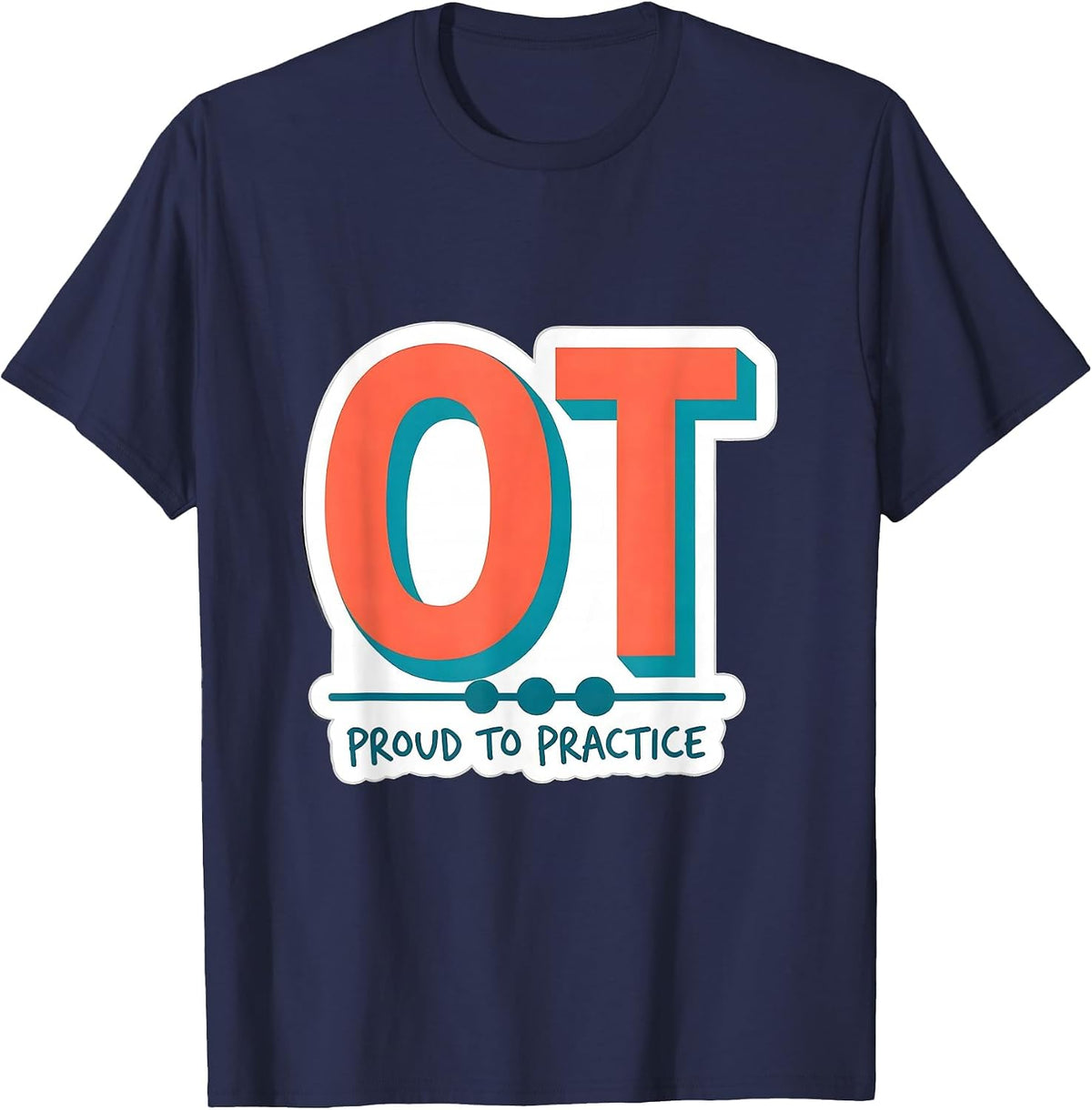 OT Proud To Practice Occupational Therapy Work Pride Sticker T-Shirt - Navy Blue