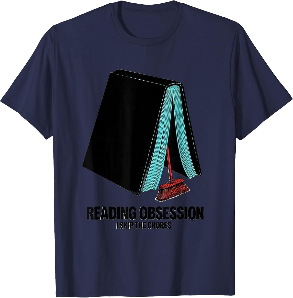 Men's Reading Obsession I Skip The Chores Funny Bookworm Reader T-Shirt - Navy Blue