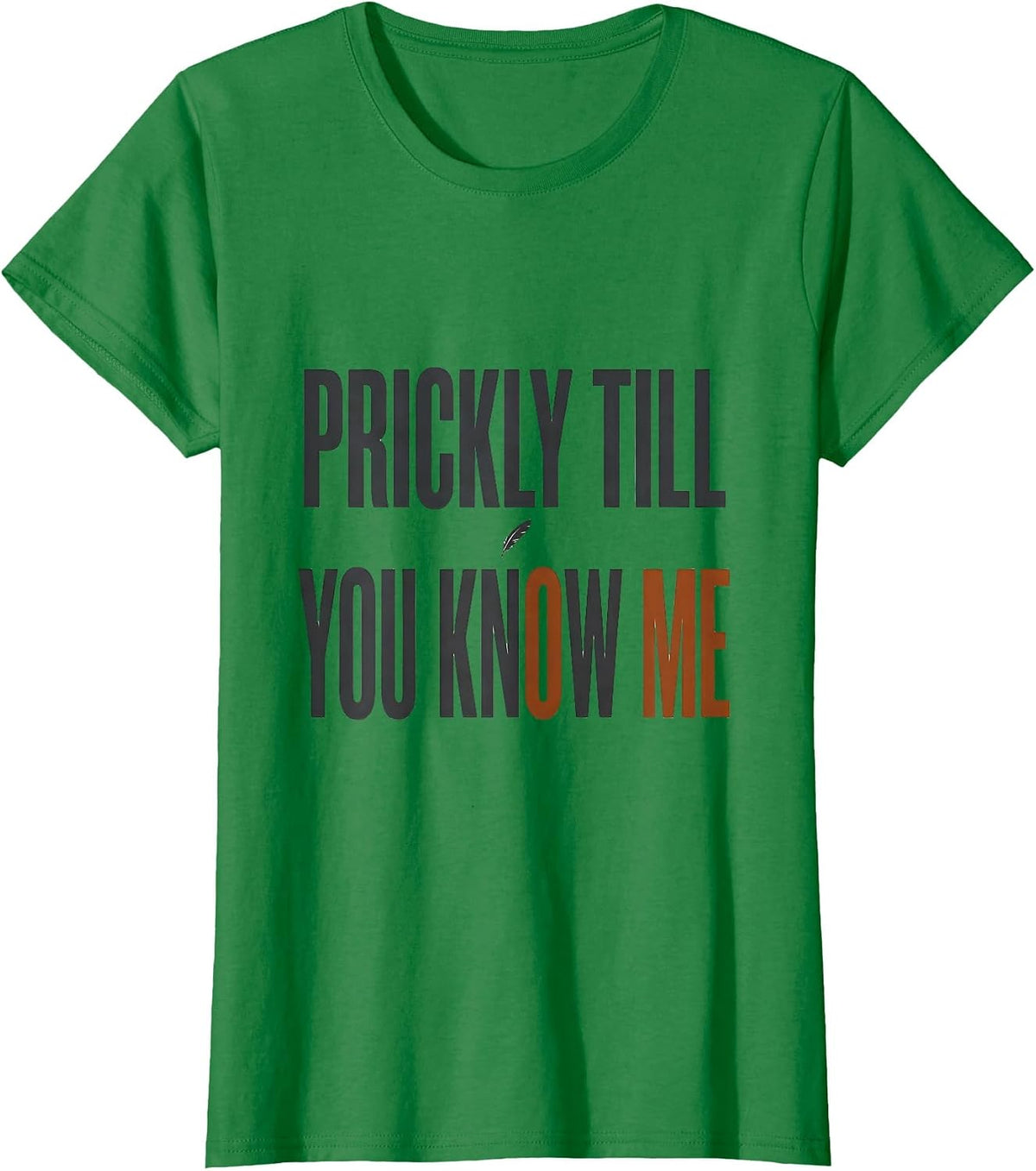Women's Prickly Till You Know Me Cute Hedgehog Lover Funny Humor T-Shirt - Kelly Green