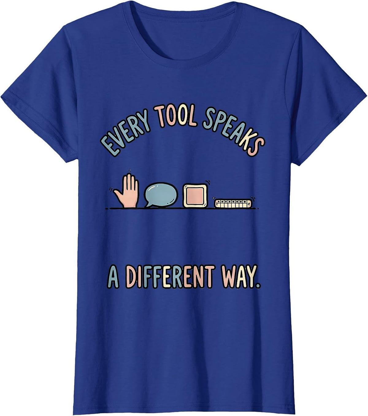 Women's Every Tool Speaks A Different Way Special Education Teacher T-Shirt - Royal Blue