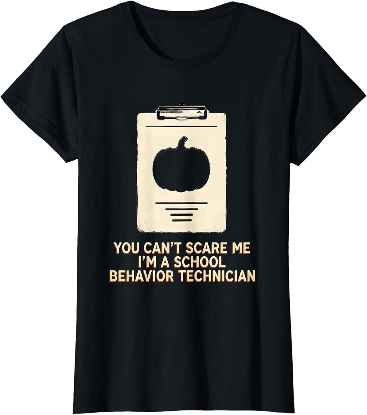 You Can't Scare Me I'm a School Behavior Technician Funny T-Shirt - Black