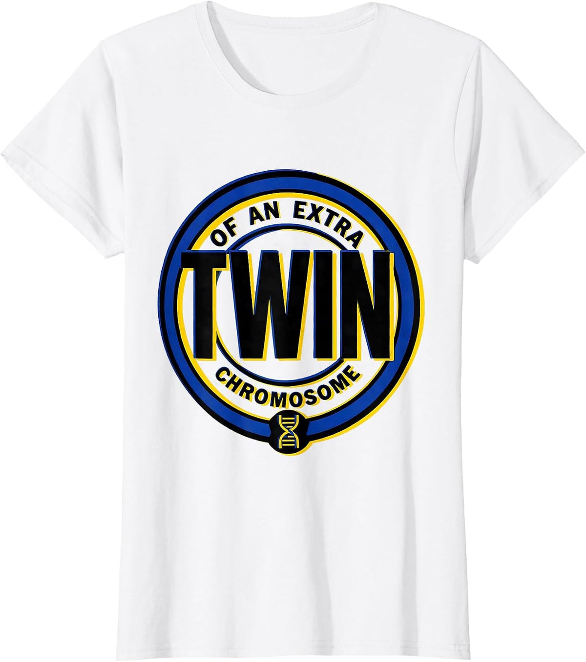 Twin Of An Extra Chromosome Funny Down Syndrome Awareness T-Shirt - White