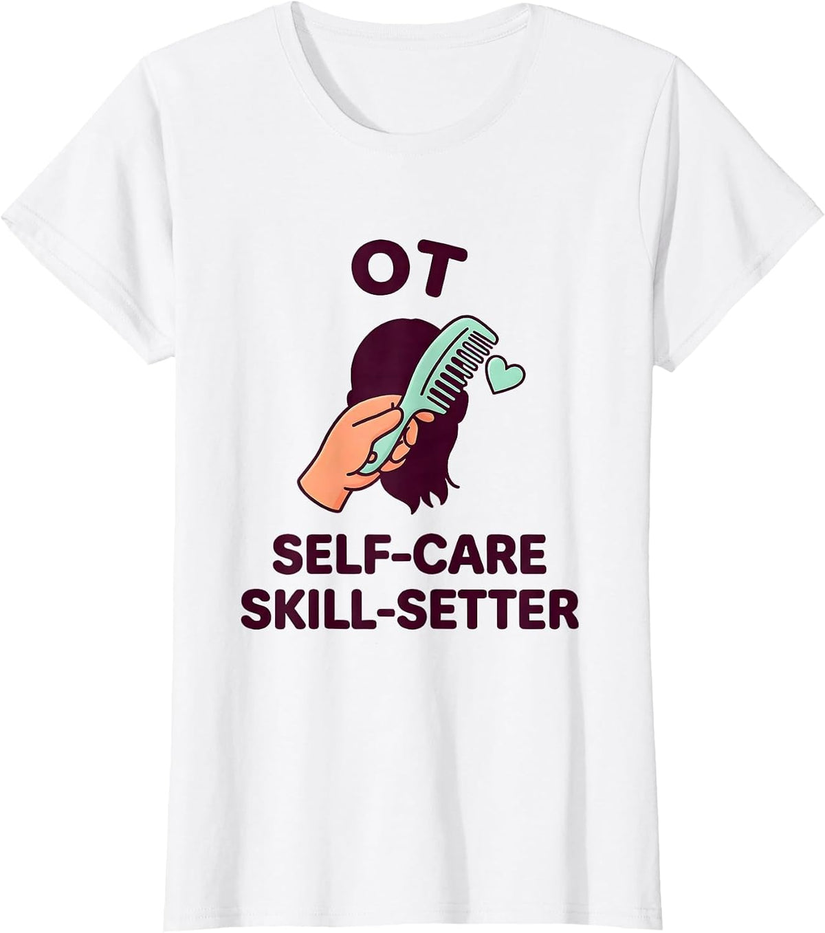 Women's OT Self-Care Skill-Setter Occupational Therapy Professional T-Shirt - White