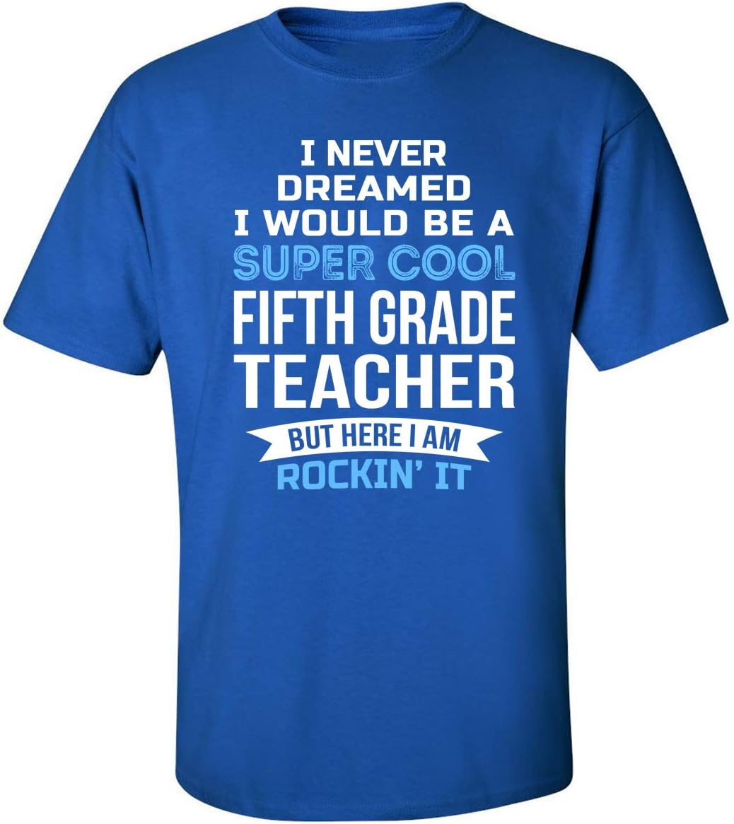 I Never Dreamed Fifth Grade Teacher T-Shirt Gifts - Royal