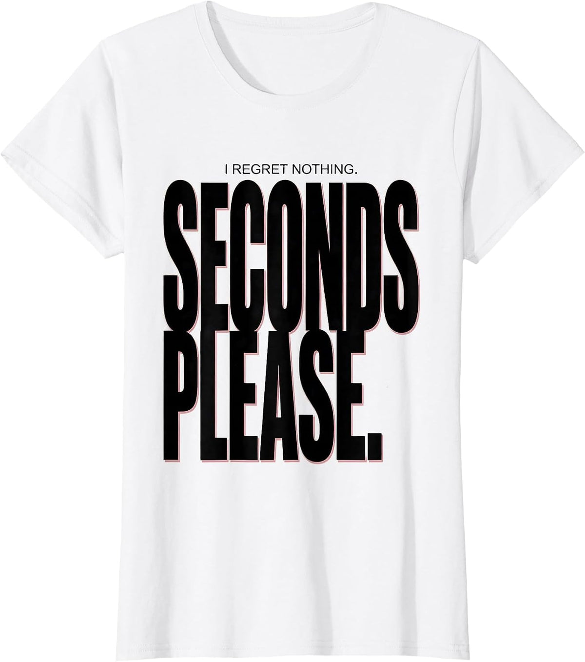 I Regret Nothing Seconds Please Funny Pig Farm Animal Lover T-Shirt - White