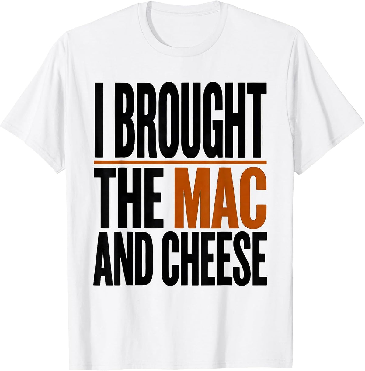 Men's I Brought The Mac And Cheese Funny Friendsgiving Potluck T-Shirt - White