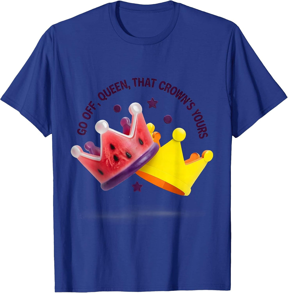 Go Off, Queen, That Crown's Yours Sassy Queen Meme Humor T-Shirt - Royal Blue