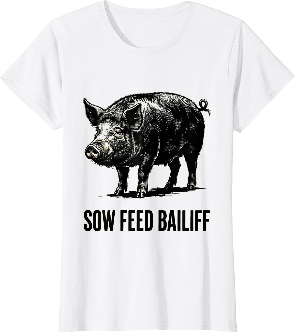 Sow Feed Bailiff Funny Pig Lover Farm Animal Humor T-Shirt - White