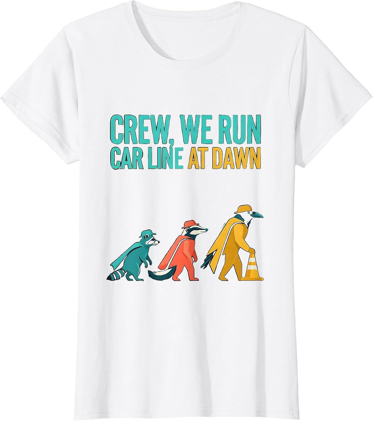 Crew, We Run Car Line At Dawn Funny Teacher Back-To-School T-Shirt - White