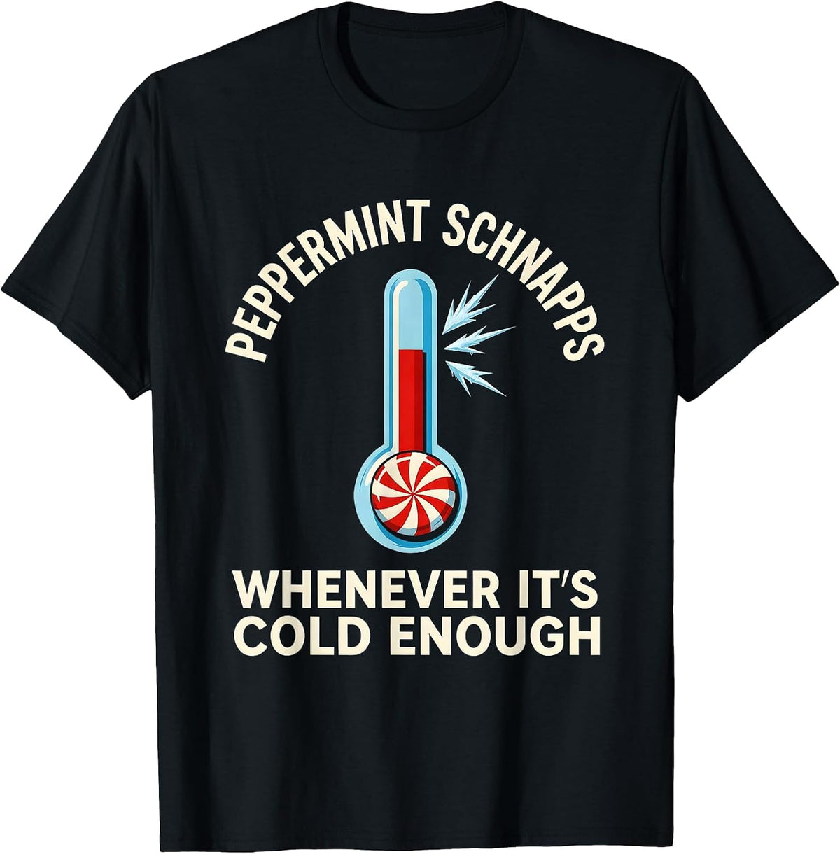 Men's Peppermint Schnapps Whenever It's Cold Enough Funny T-Shirt - Black