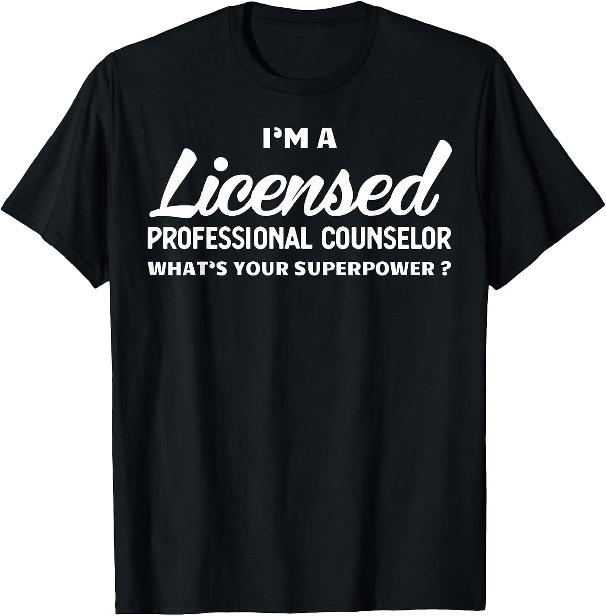 LPC Licensed Professional Counselor What’s Your Superpower T-Shirt - Black
