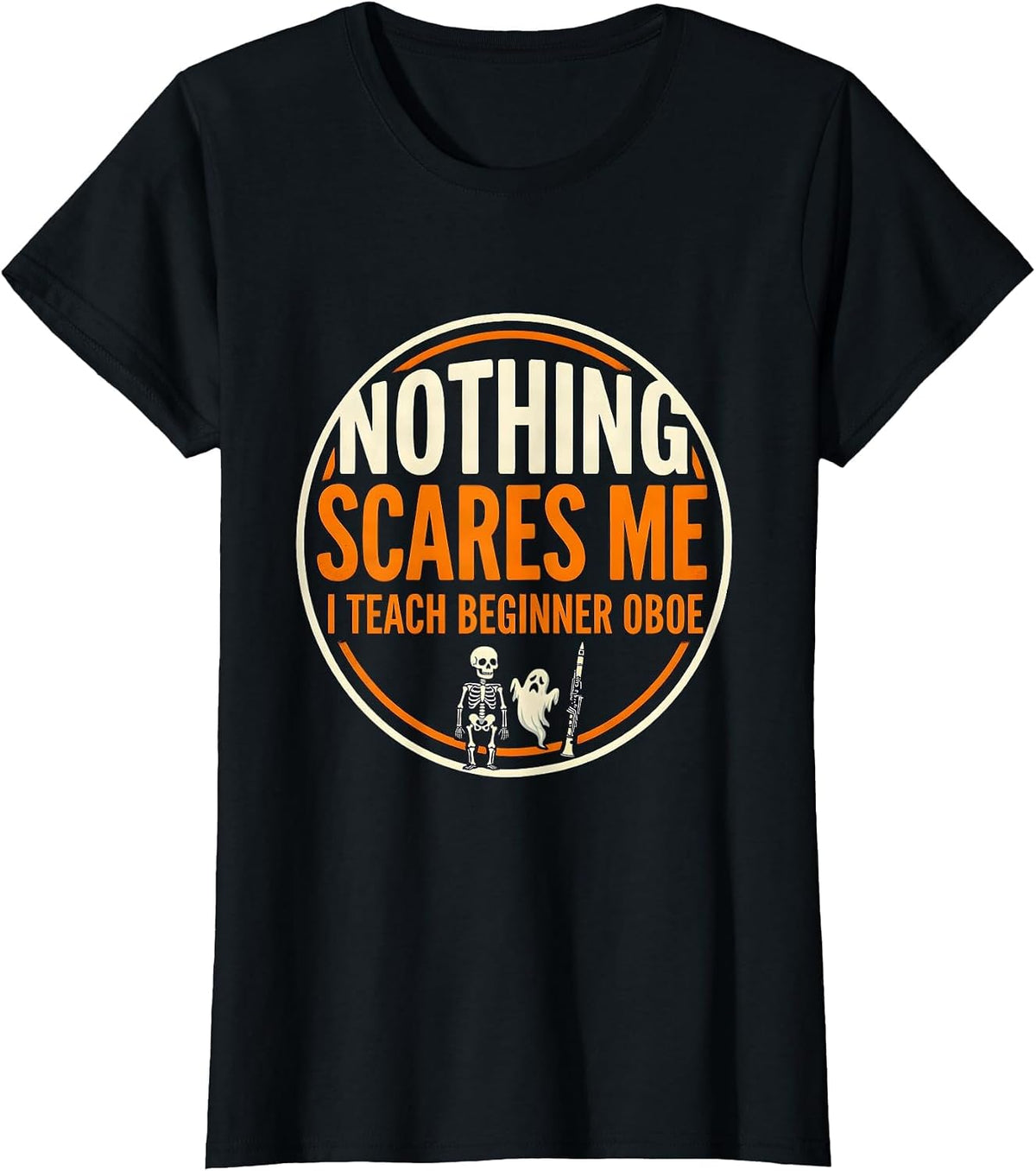 Women's Nothing Scares Me, I Teach Beginner Oboe Funny Music Teacher T-Shirt - Black