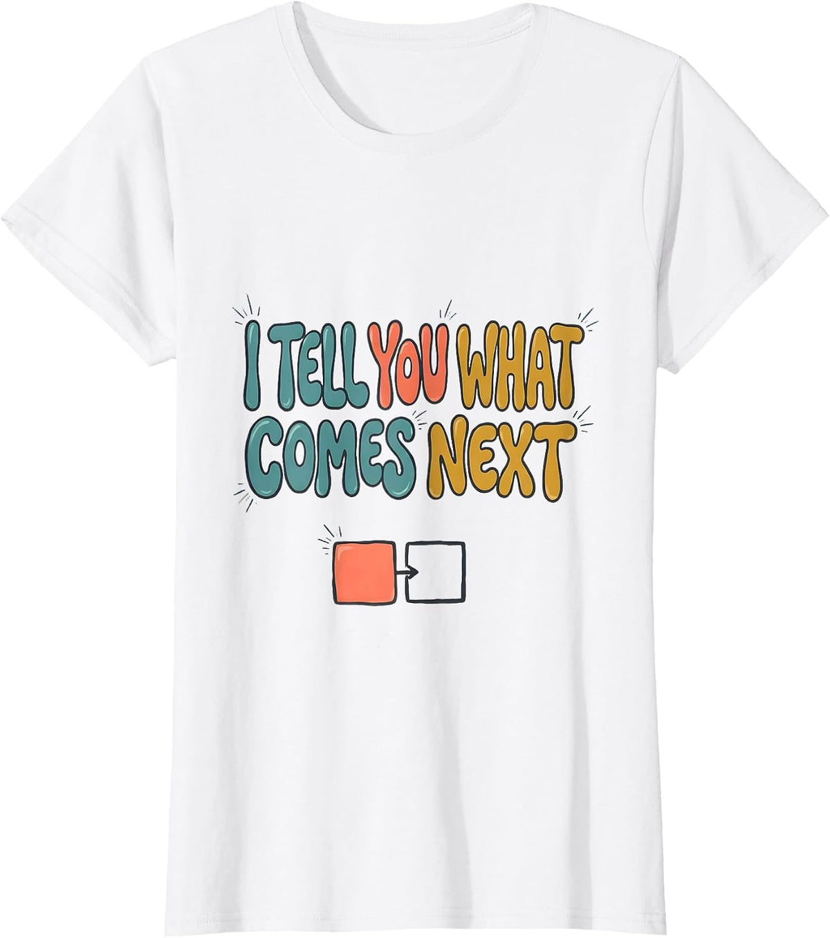 I Tell You What Comes Next Special Education Teacher T-Shirt - White