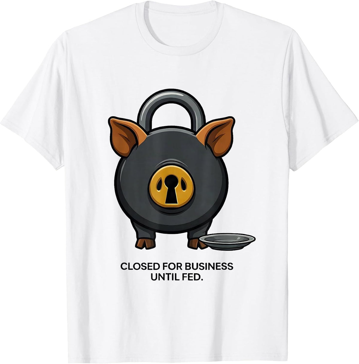Men's Closed For Business Until Fed Funny Pig Lover Pet Owner T-Shirt - White