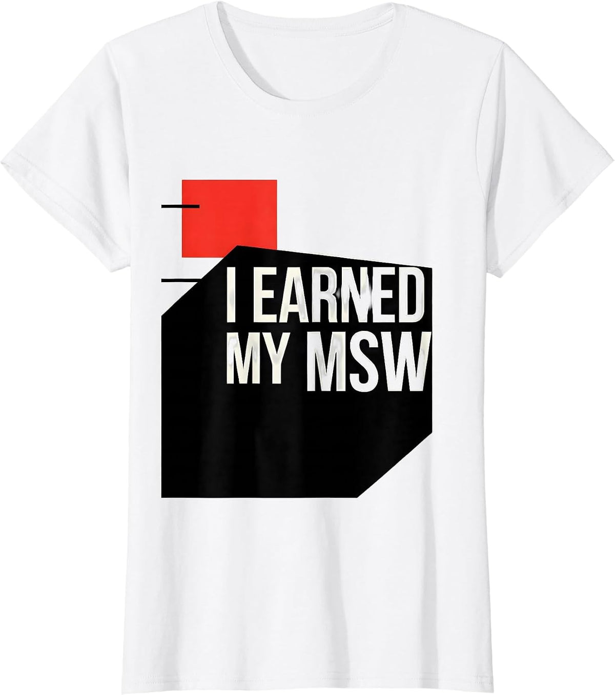 Women's I Earned My MSW Funny Social Worker Graduation Gift T-Shirt - White