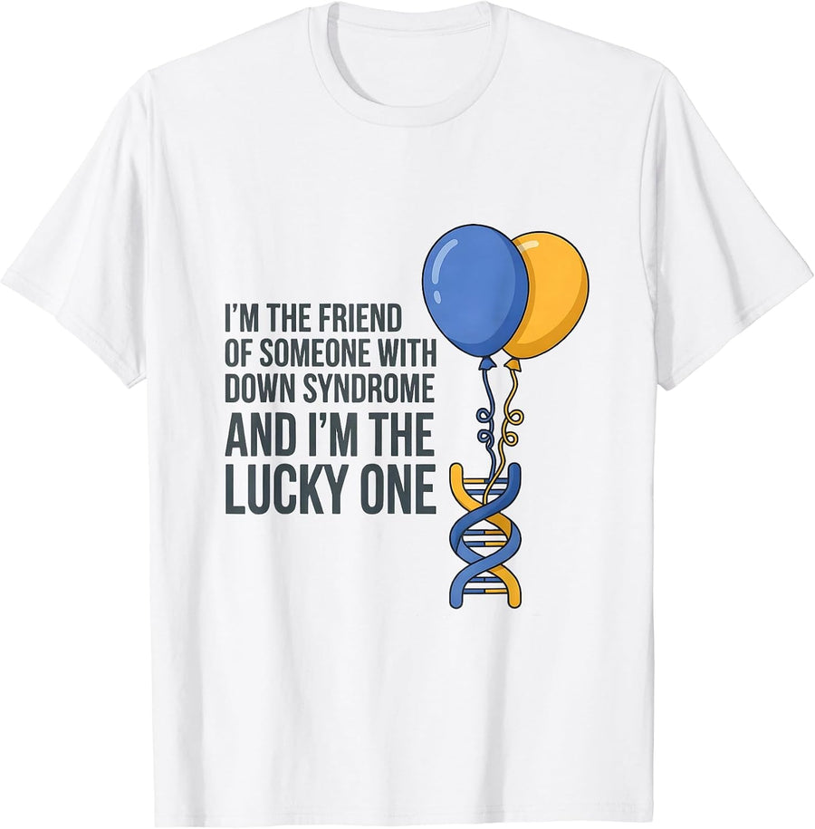 I'm The Friend Lucky One Down Syndrome Awareness Support T-Shirt - White
