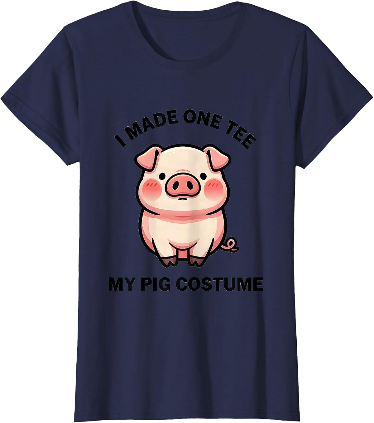 Women's I Made One Tee My Pig Costume Cute Kawaii Pig Lover T-Shirt - Navy Blue