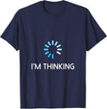 I'm Thinking T Shirt for Men Geeks I Am Thinking T-Shirt - Navy Blue