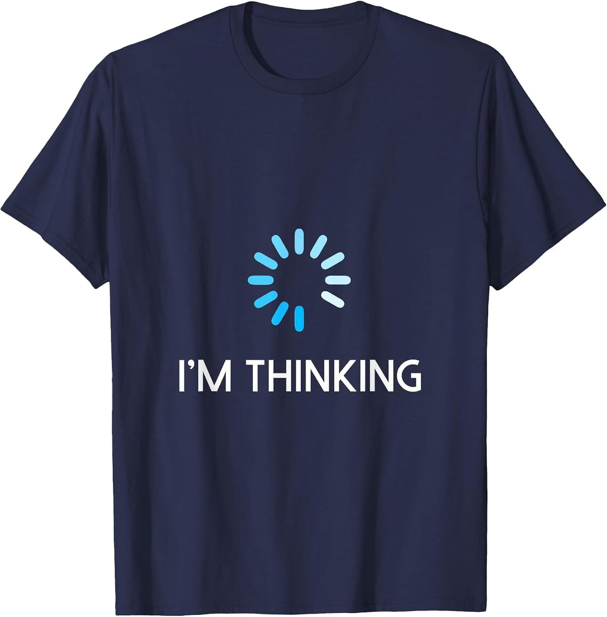 I'm Thinking T Shirt for Men Geeks I Am Thinking T-Shirt - Navy Blue