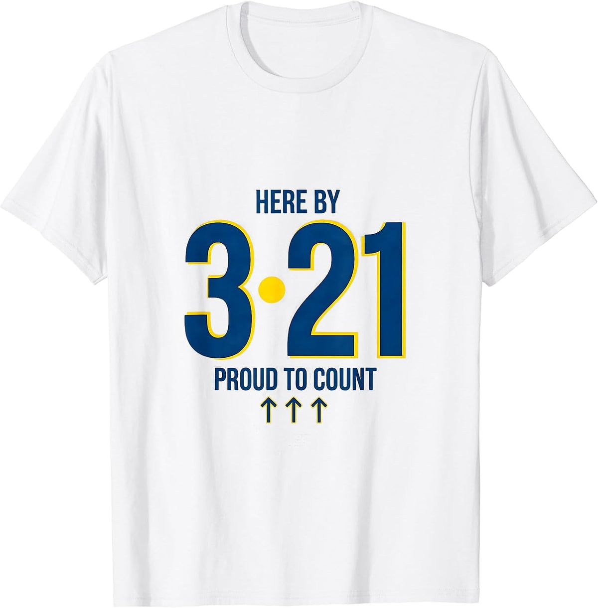 Men's Here By 3·21 Proud To Count Down Syndrome Awareness T-Shirt - White