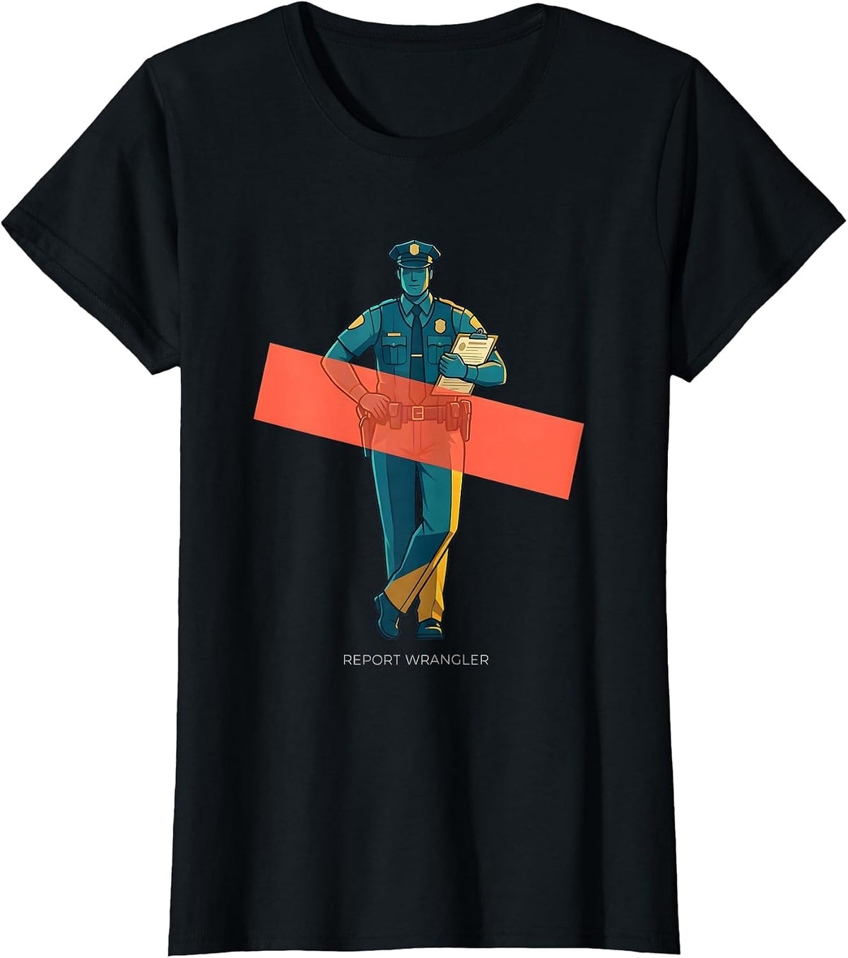 Report Wrangler Funny Police Officer Gift Law Enforcement T-Shirt - Black