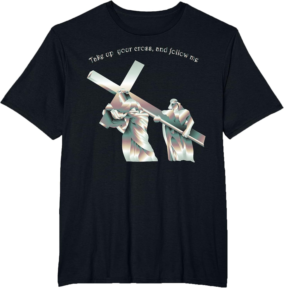 Take up Your Cross and Follow me T-Shirt - Black