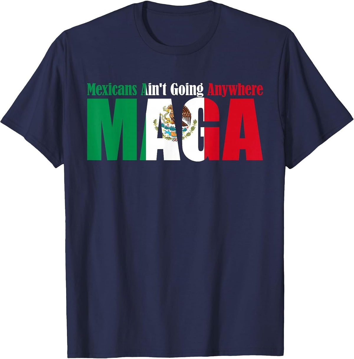 Fun Mexicans Aint Going Anywhere Mexican Flag for Men Women T-Shirt - Navy Blue