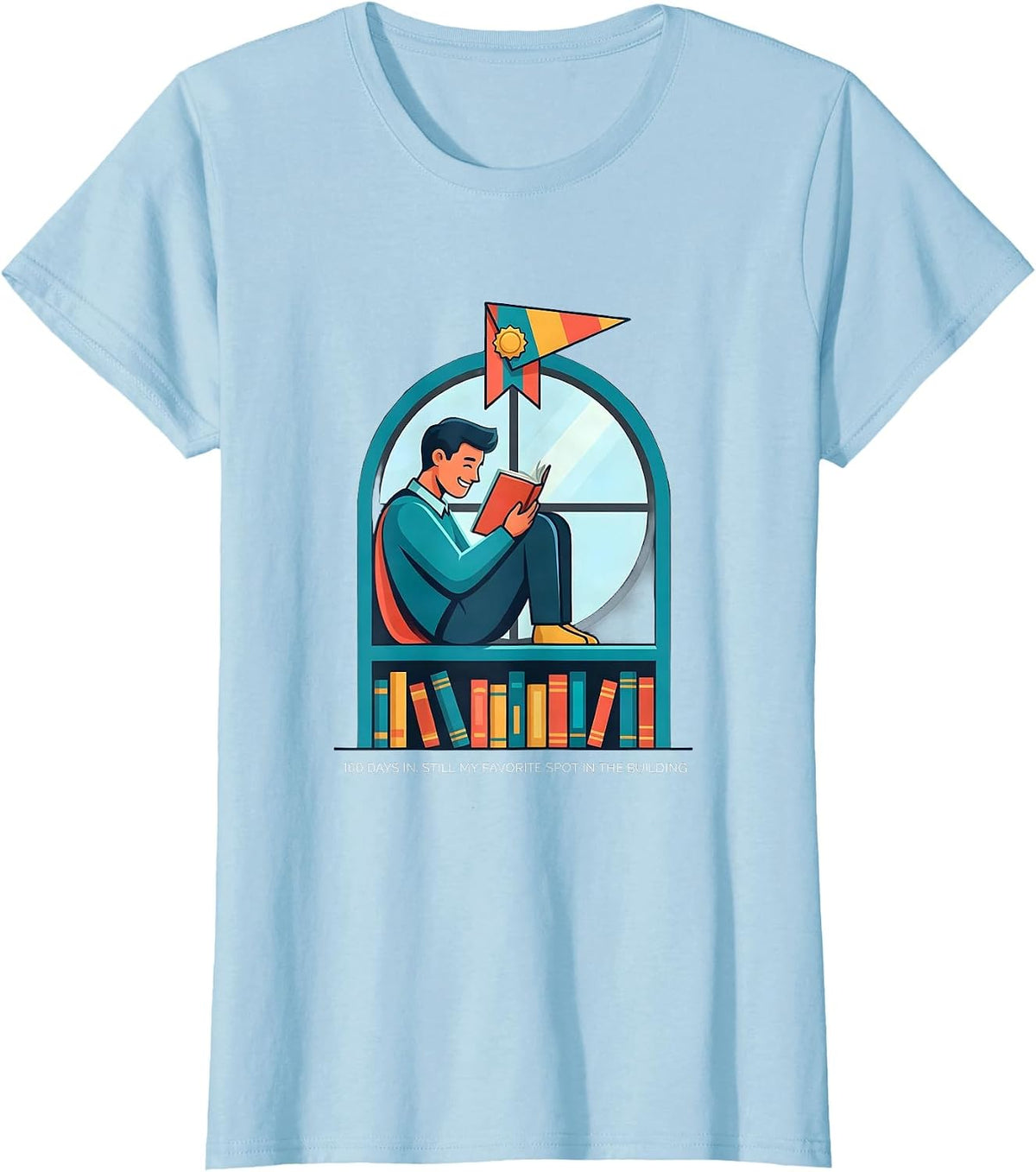 Women's 100 Days In, Still My Favorite Spot In The Building Teacher T-Shirt - Baby Blue