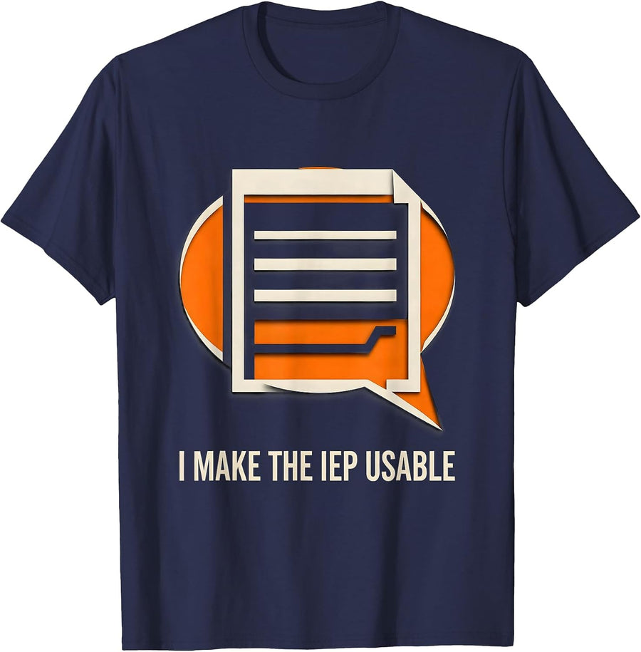 I Make The IEP Usable Funny Special Education Teacher SPED T-Shirt - Navy Blue