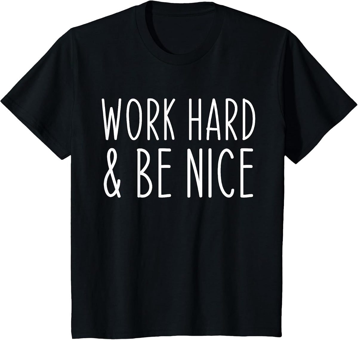Work Hard and Be Nice Funny Saying Motivational T-Shirt - Black