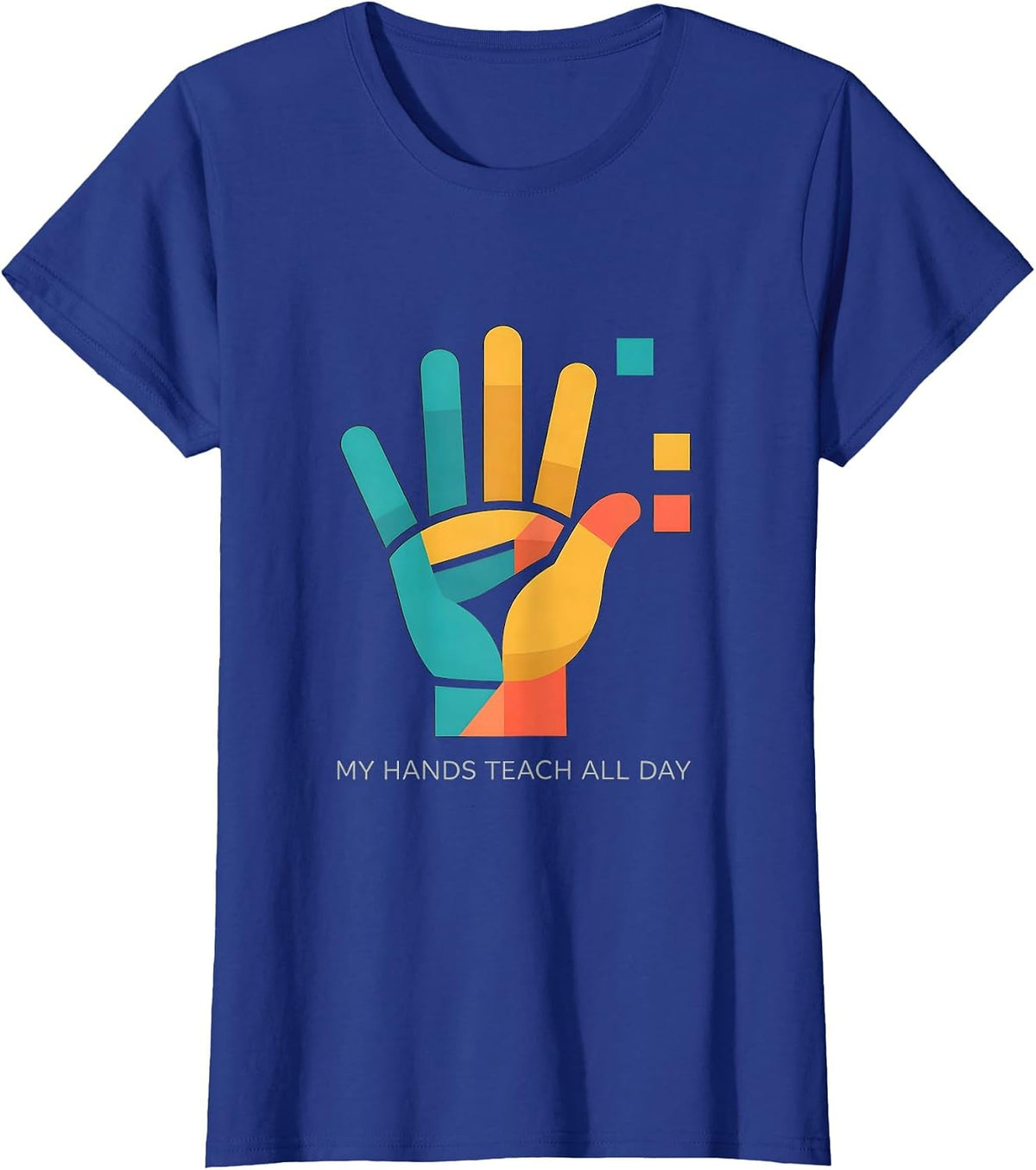 Women's My Hands Teach All Day SPED Teacher Sign Language Humor T-Shirt - Royal Blue