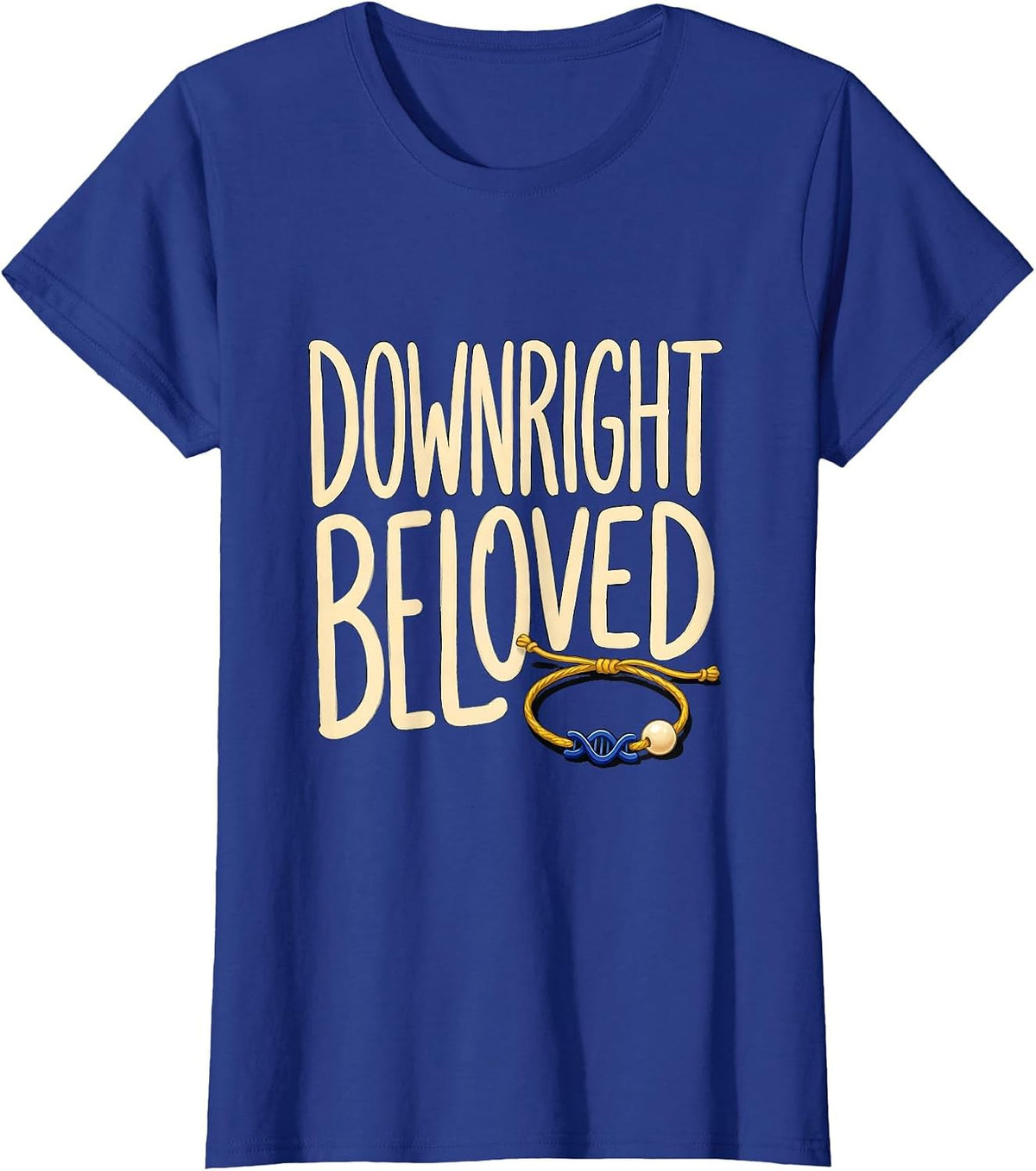 Women's Downright Beloved Sentimental Down Syndrome Awareness T-Shirt - Royal Blue