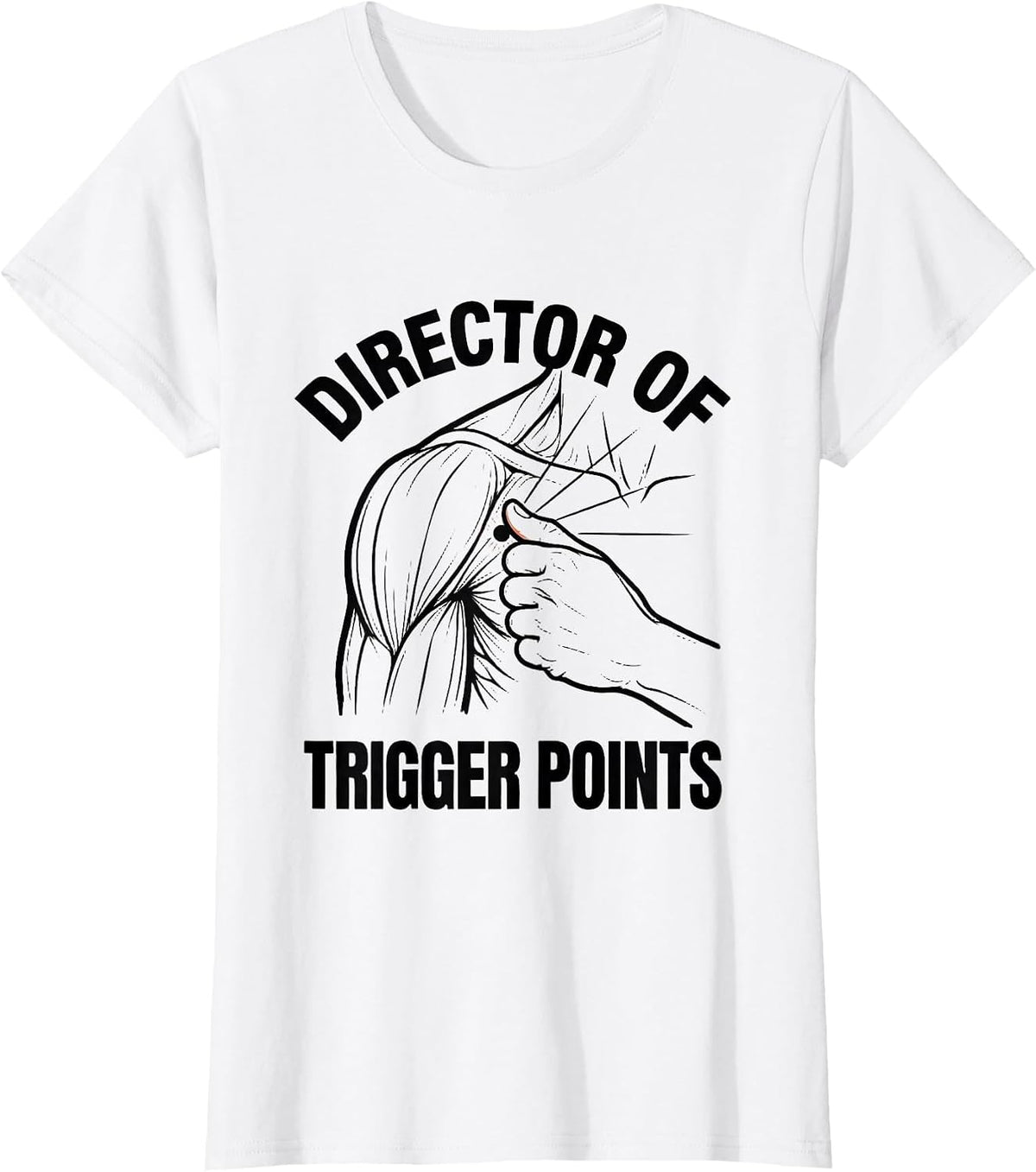 Director of Trigger Points Funny Massage Therapist T-Shirt - White