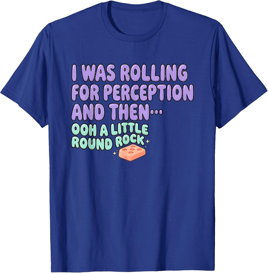 I Was Rolling For Perception And Then—Ooh A Little Round T-Shirt - Royal Blue